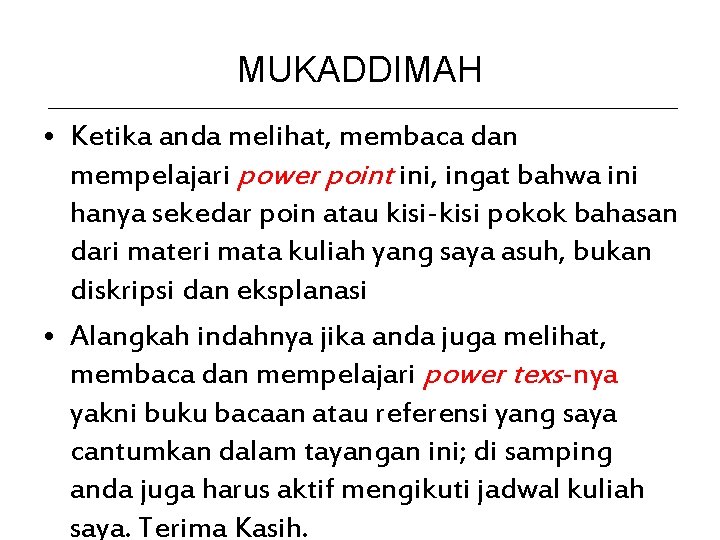 MUKADDIMAH • Ketika anda melihat, membaca dan mempelajari power point ini, ingat bahwa ini