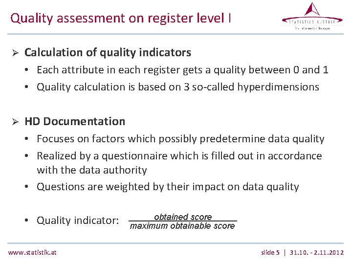 Quality assessment on register level I Ø Calculation of quality indicators • Each attribute Quality assessment on register level I Ø Calculation of quality indicators • Each attribute