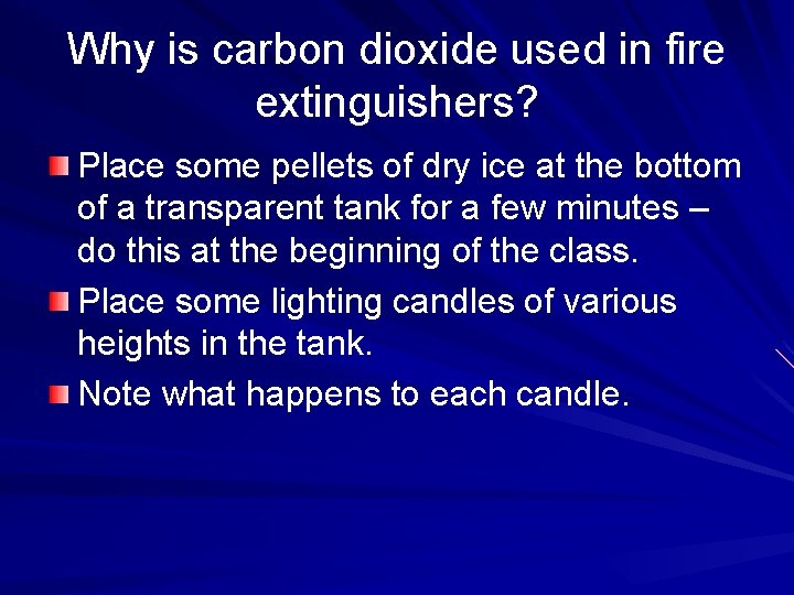 Why is carbon dioxide used in fire extinguishers? Place some pellets of dry ice