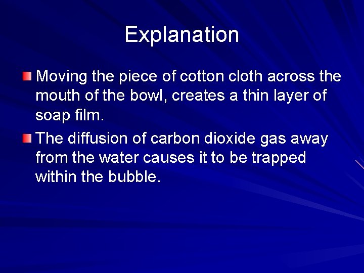 Explanation Moving the piece of cotton cloth across the mouth of the bowl, creates
