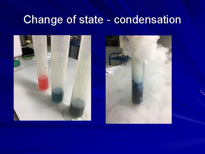 Change of state - condensation 