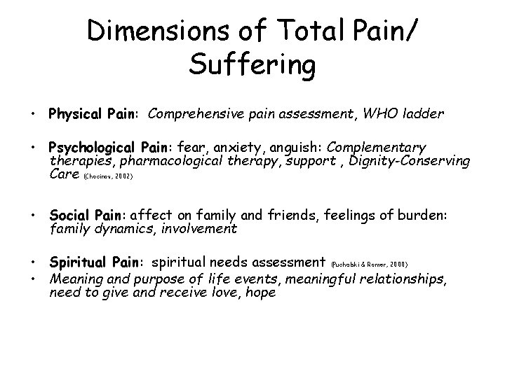 Dimensions of Total Pain/ Suffering • Physical Pain: Comprehensive pain assessment, WHO ladder •