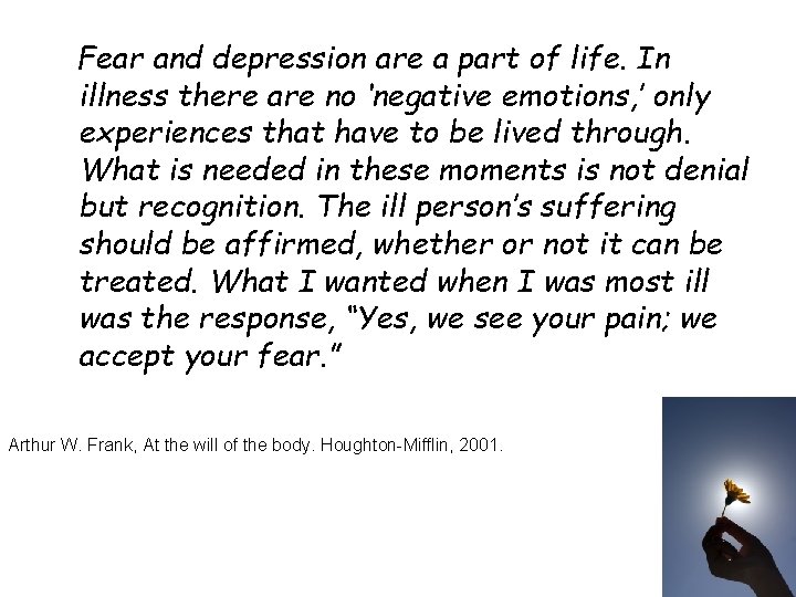 Fear and depression are a part of life. In illness there are no ‘negative