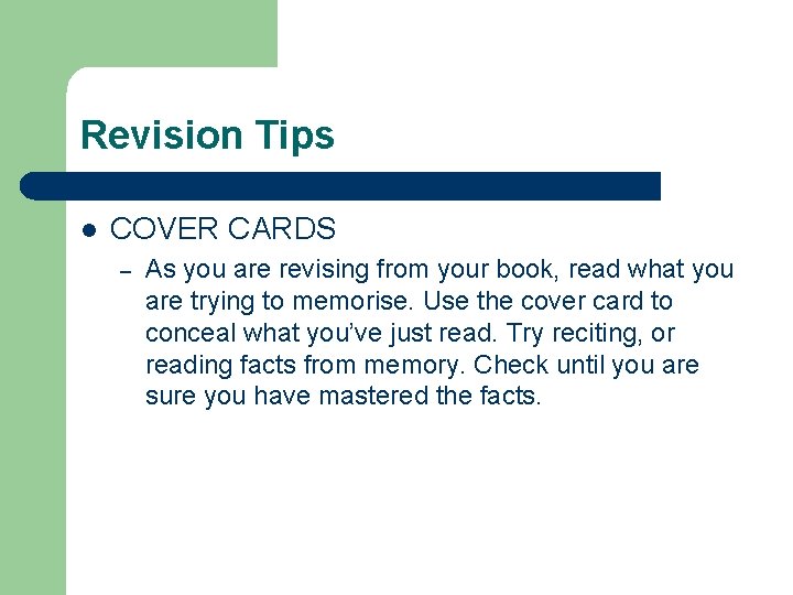 Revision Tips l COVER CARDS – As you are revising from your book, read