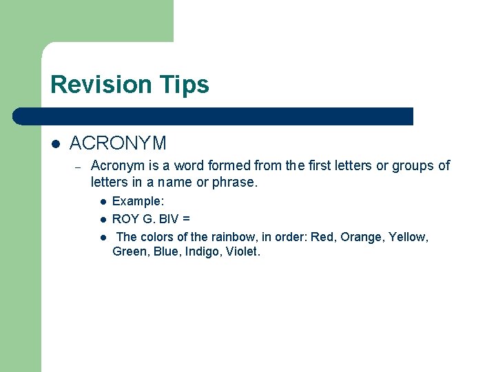 Revision Tips l ACRONYM – Acronym is a word formed from the first letters