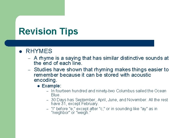 Revision Tips l RHYMES – – A rhyme is a saying that has similar