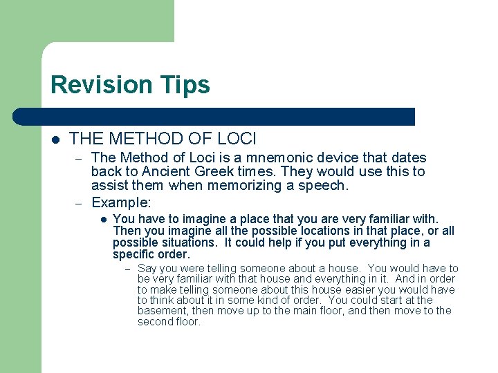 Revision Tips l THE METHOD OF LOCI – – The Method of Loci is
