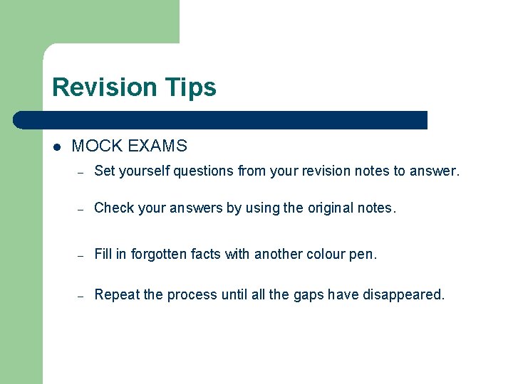 Revision Tips l MOCK EXAMS – Set yourself questions from your revision notes to
