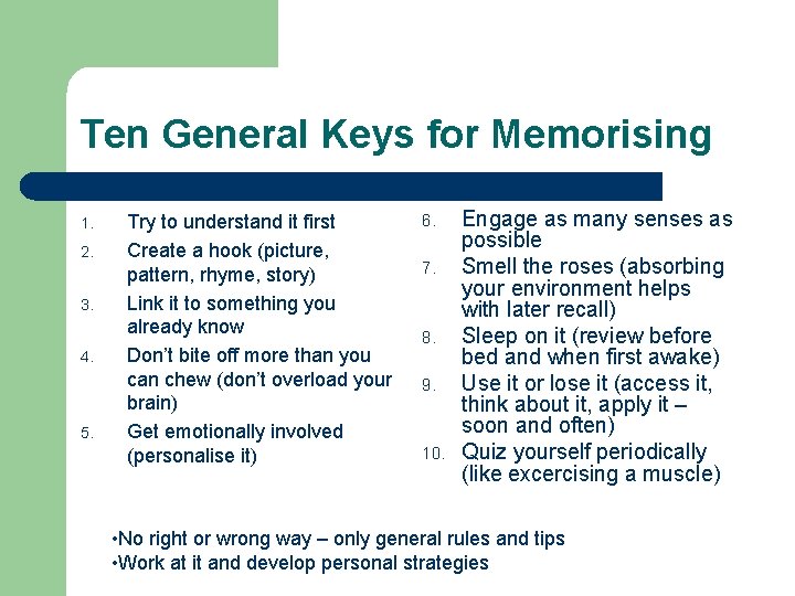 Ten General Keys for Memorising 1. 2. 3. 4. 5. Try to understand it