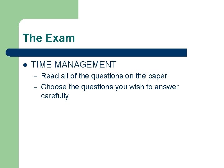 The Exam l TIME MANAGEMENT – – Read all of the questions on the