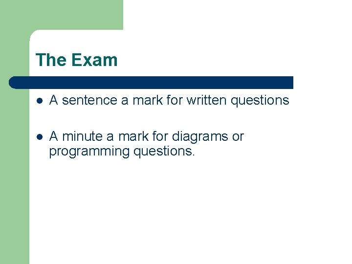 The Exam l A sentence a mark for written questions l A minute a