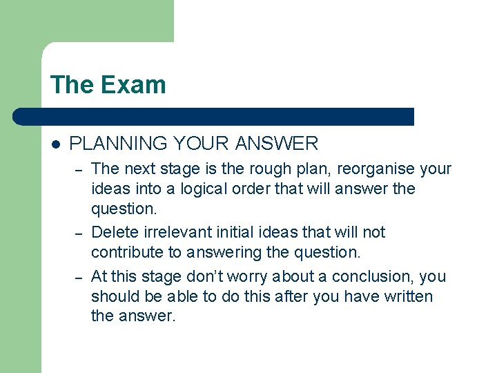 The Exam l PLANNING YOUR ANSWER – – – The next stage is the