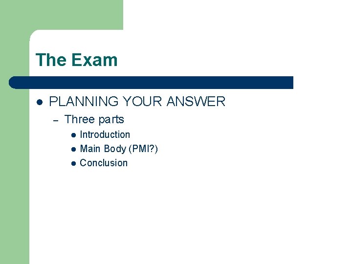 The Exam l PLANNING YOUR ANSWER – Three parts l l l Introduction Main