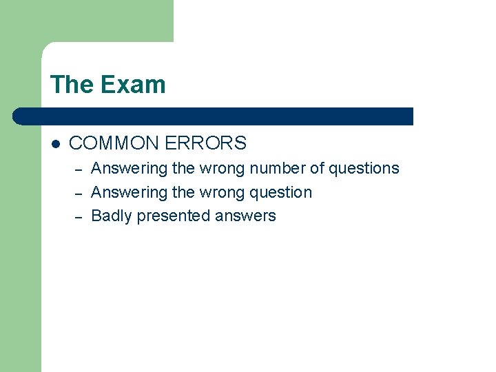 The Exam l COMMON ERRORS – – – Answering the wrong number of questions