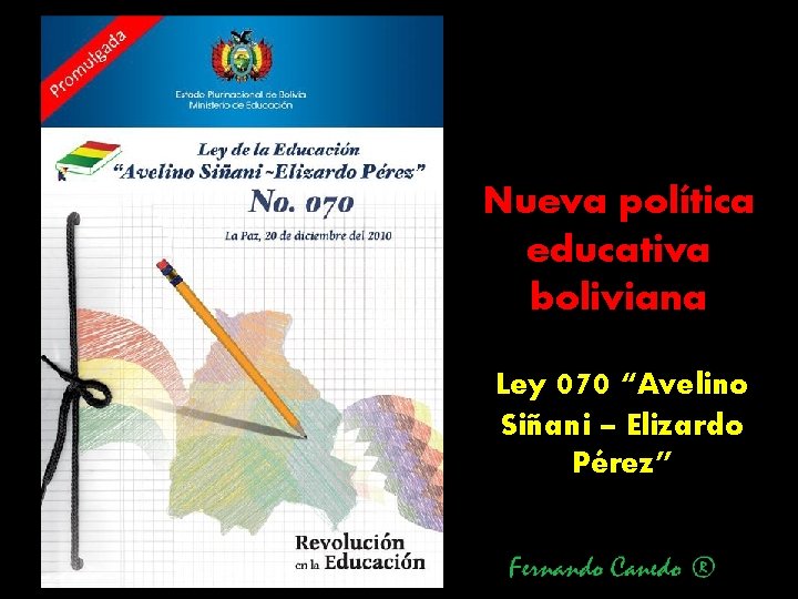 Nueva política educativa boliviana Ley 070 “Avelino Siñani – Elizardo Pérez” 