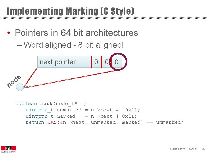 Implementing Marking (C Style) • Pointers in 64 bit architectures – Word aligned -