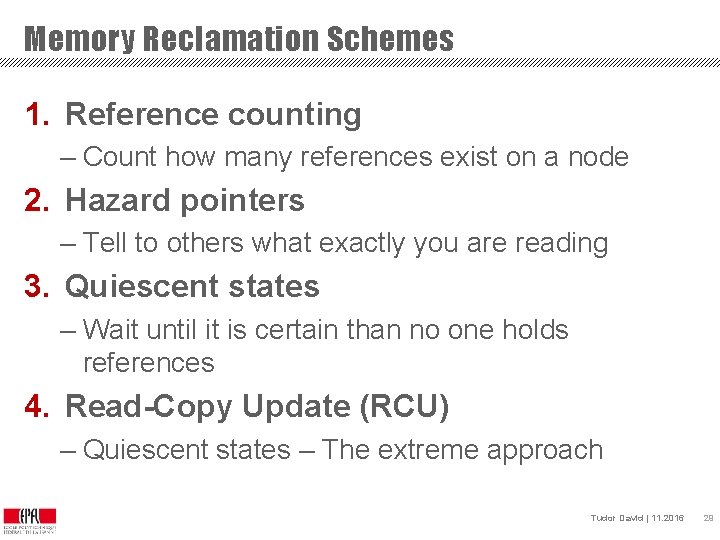 Memory Reclamation Schemes 1. Reference counting – Count how many references exist on a