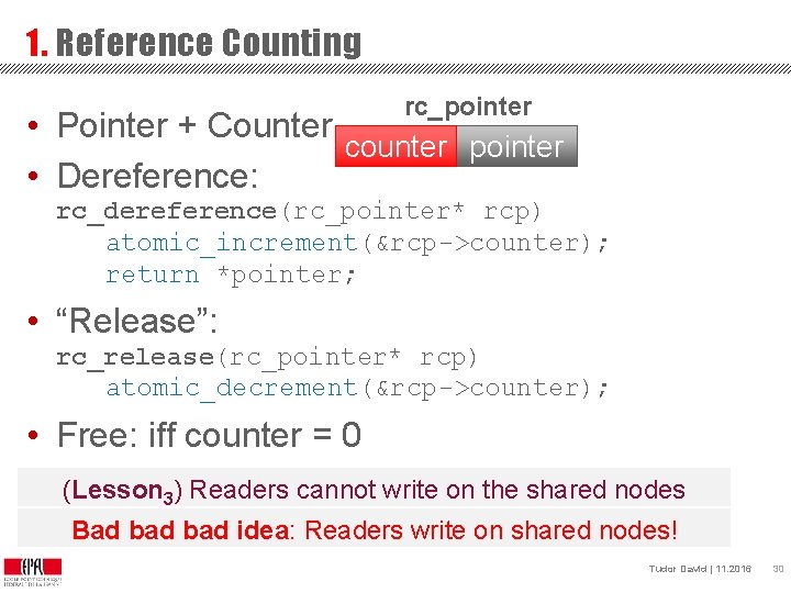 1. Reference Counting rc_pointer • Pointer + Counter counter pointer • Dereference: rc_dereference(rc_pointer* rcp)