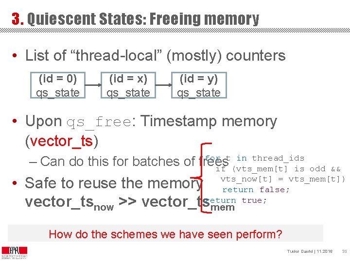 3. Quiescent States: Freeing memory • List of “thread-local” (mostly) counters (id = 0)