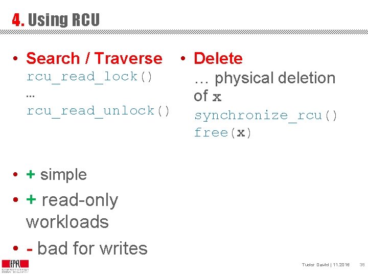 4. Using RCU • Search / Traverse rcu_read_lock() … rcu_read_unlock() • Delete … physical