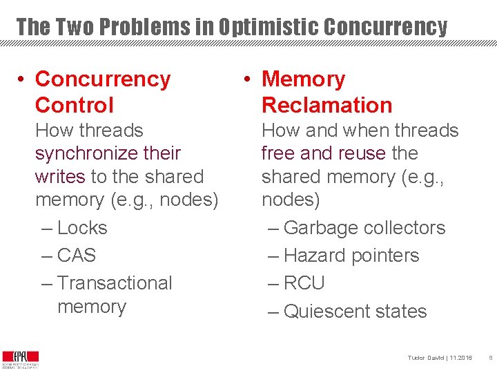 The Two Problems in Optimistic Concurrency • Concurrency Control How threads synchronize their writes