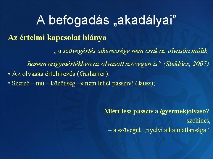 A befogadás „akadályai” Az értelmi kapcsolat hiánya „a szövegértés sikeressége nem csak az olvasón