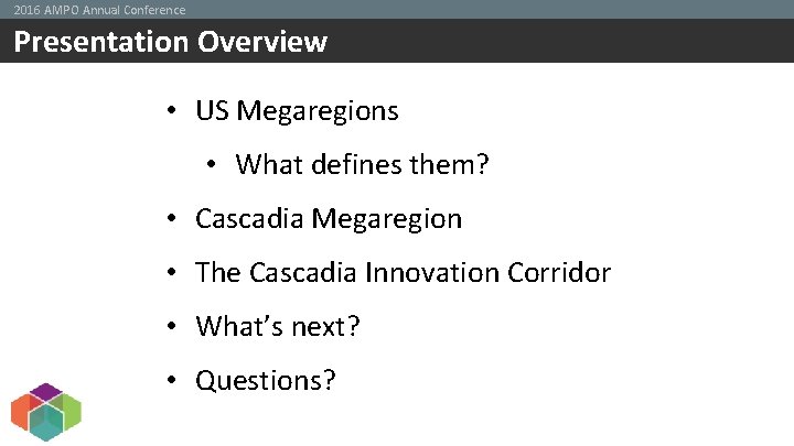 2016 AMPO Annual Conference Presentation Overview • US Megaregions • What defines them? •