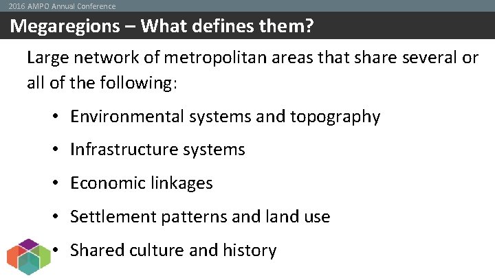 2016 AMPO Annual Conference Megaregions – What defines them? Large network of metropolitan areas