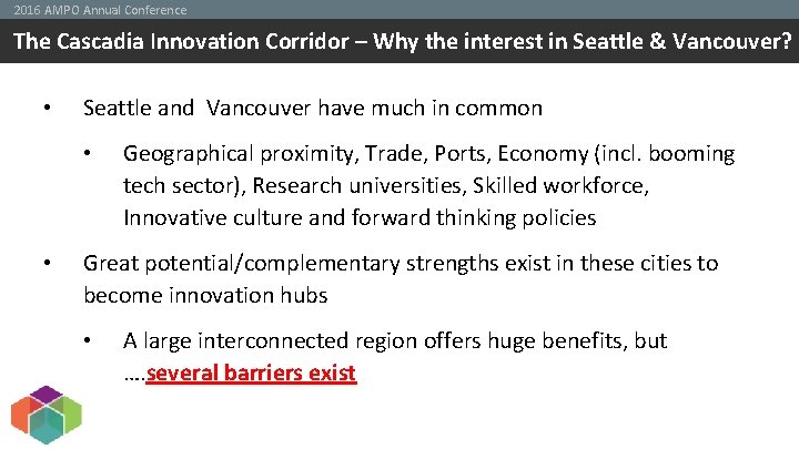 2016 AMPO Annual Conference The Cascadia Innovation Corridor – Why the interest in Seattle