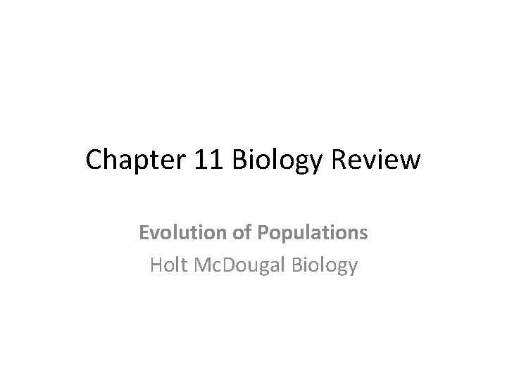 Chapter 11 Biology Review Evolution of Populations Holt Mc. Dougal Biology 