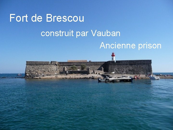 Fort de Brescou construit par Vauban Ancienne prison 