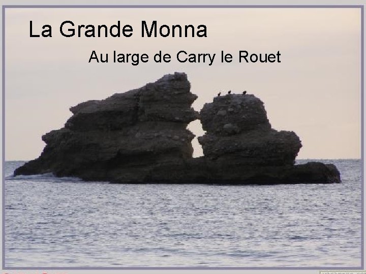 La Grande Monna Au large de Carry le Rouet 