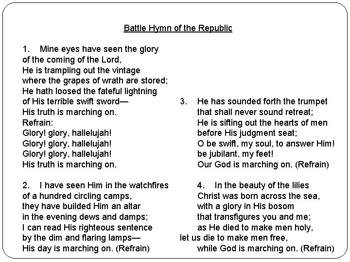 Battle Hymn of the Republic 1. Mine eyes have seen the glory of the