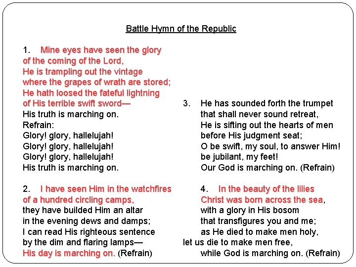 Battle Hymn of the Republic 1. Mine eyes have seen the glory of the