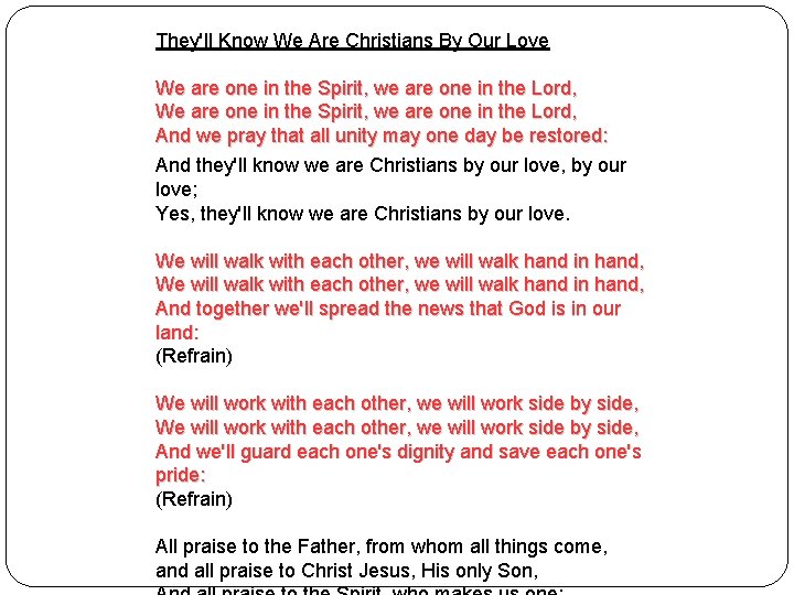 They'll Know We Are Christians By Our Love We are one in the Spirit,