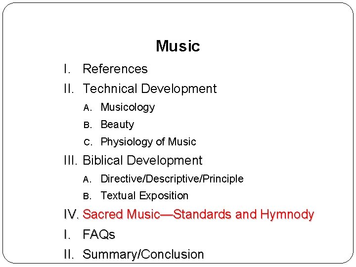 Music I. References II. Technical Development A. Musicology B. Beauty C. Physiology of Music