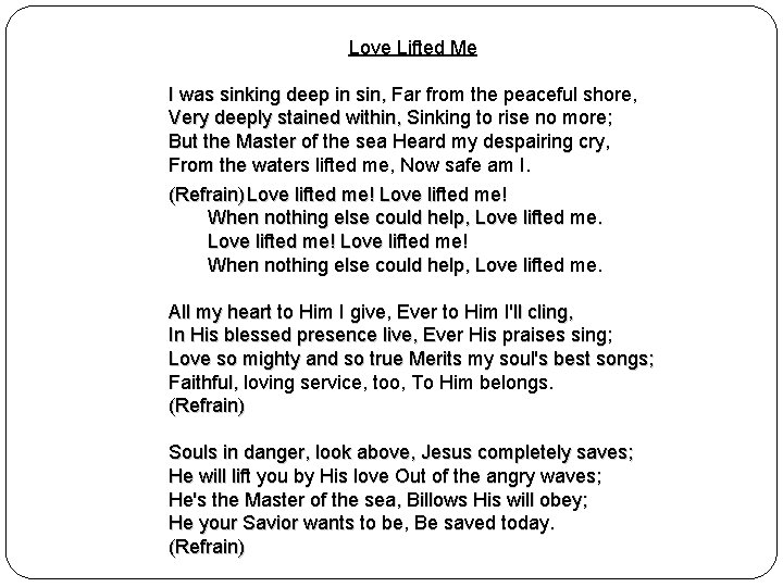 Love Lifted Me I was sinking deep in sin, Far from the peaceful shore,