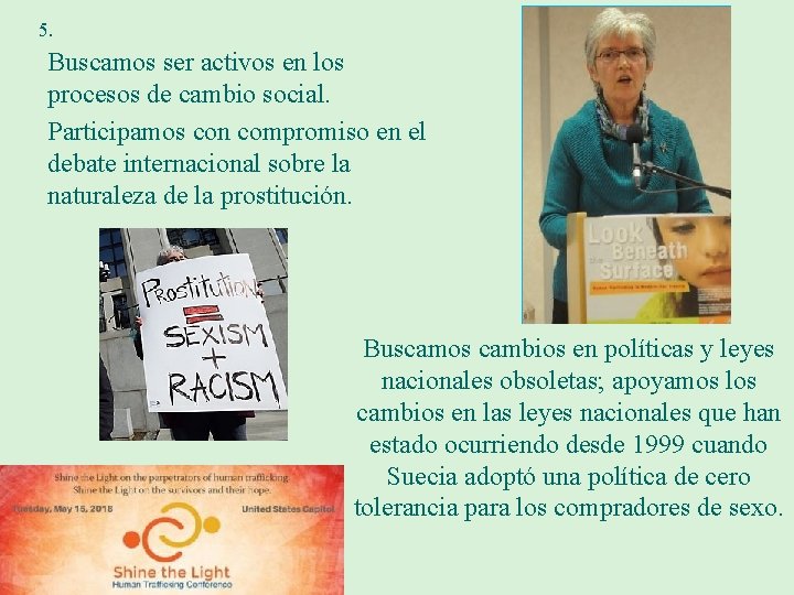 5. Buscamos ser activos en los procesos de cambio social. Participamos con compromiso en