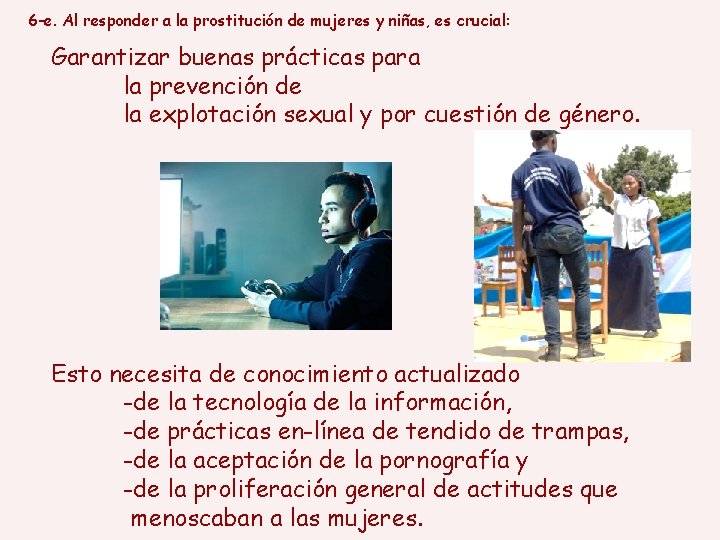 6 -e. Al responder a la prostitución de mujeres y niñas, es crucial: Garantizar