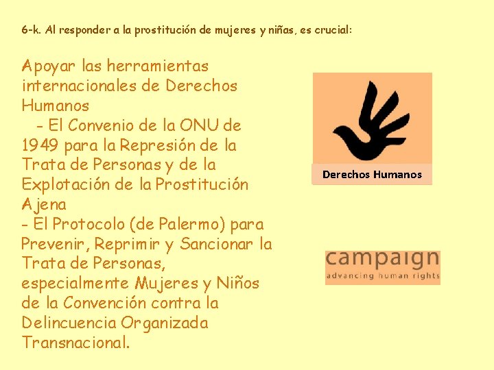 6 -k. Al responder a la prostitución de mujeres y niñas, es crucial: Apoyar