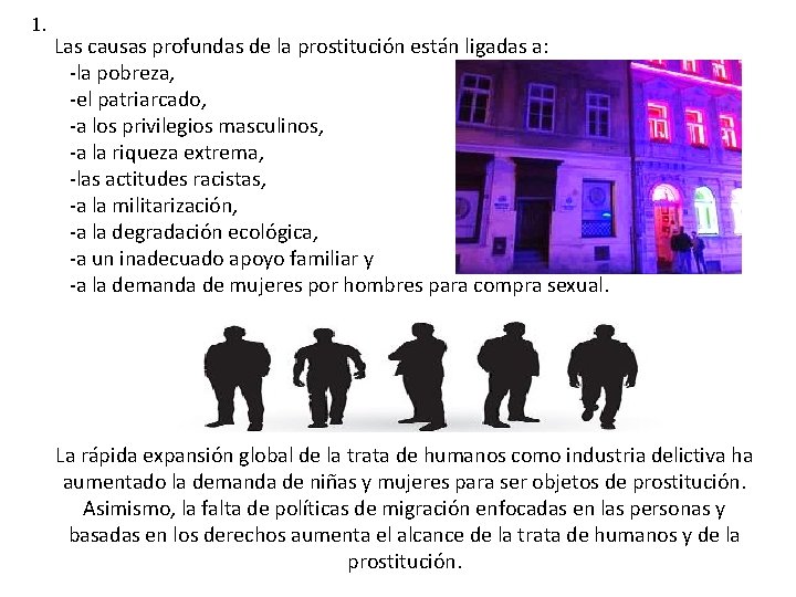 1. Las causas profundas de la prostitución están ligadas a: -la pobreza, -el patriarcado,