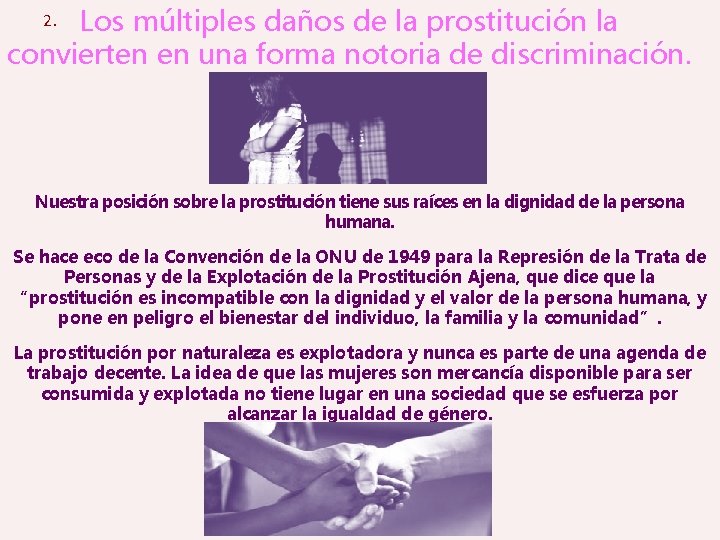 Los múltiples daños de la prostitución la convierten en una forma notoria de discriminación.