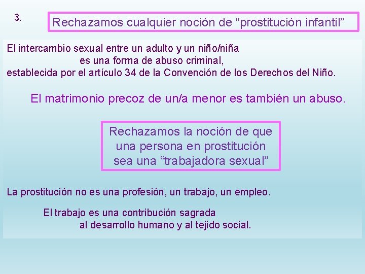 3. Rechazamos cualquier noción de “prostitución infantil” El intercambio sexual entre un adulto y