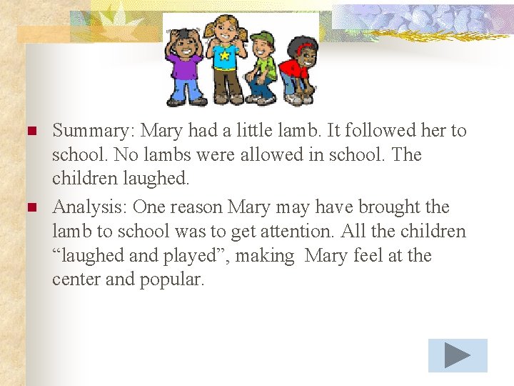 n n Summary: Mary had a little lamb. It followed her to school. No