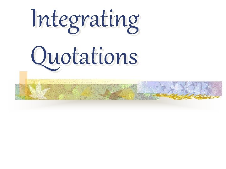 Integrating Quotations 