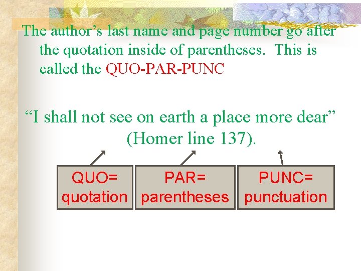 The author’s last name and page number go after the quotation inside of parentheses.