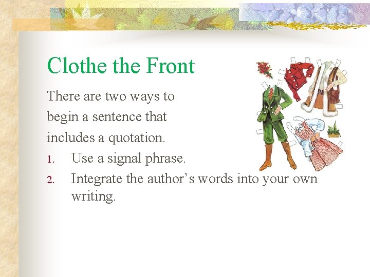 Clothe Front There are two ways to begin a sentence that includes a quotation.