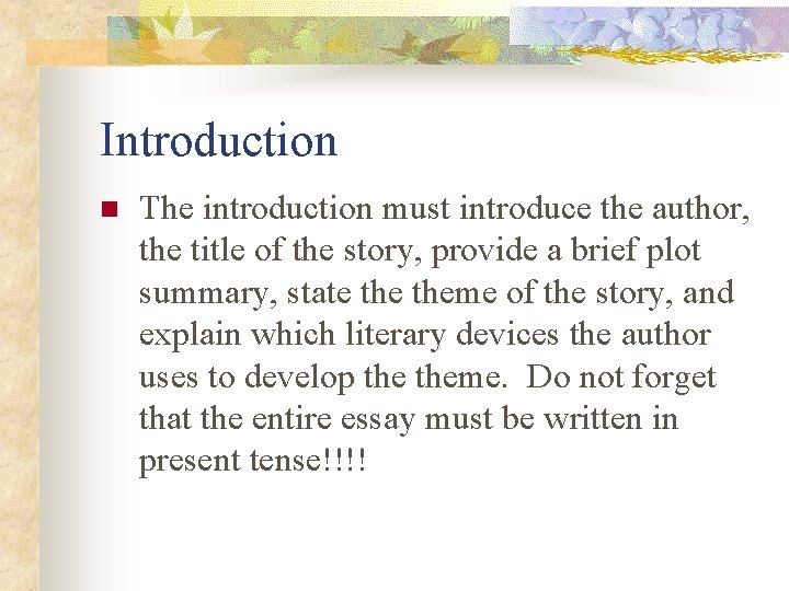 Introduction n The introduction must introduce the author, the title of the story, provide