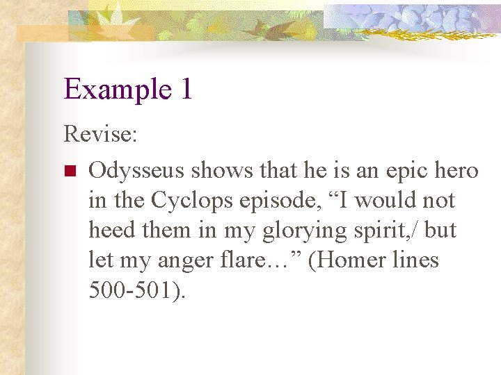 Example 1 Revise: n Odysseus shows that he is an epic hero in the