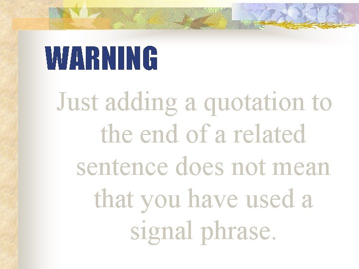 WARNING Just adding a quotation to the end of a related sentence does not